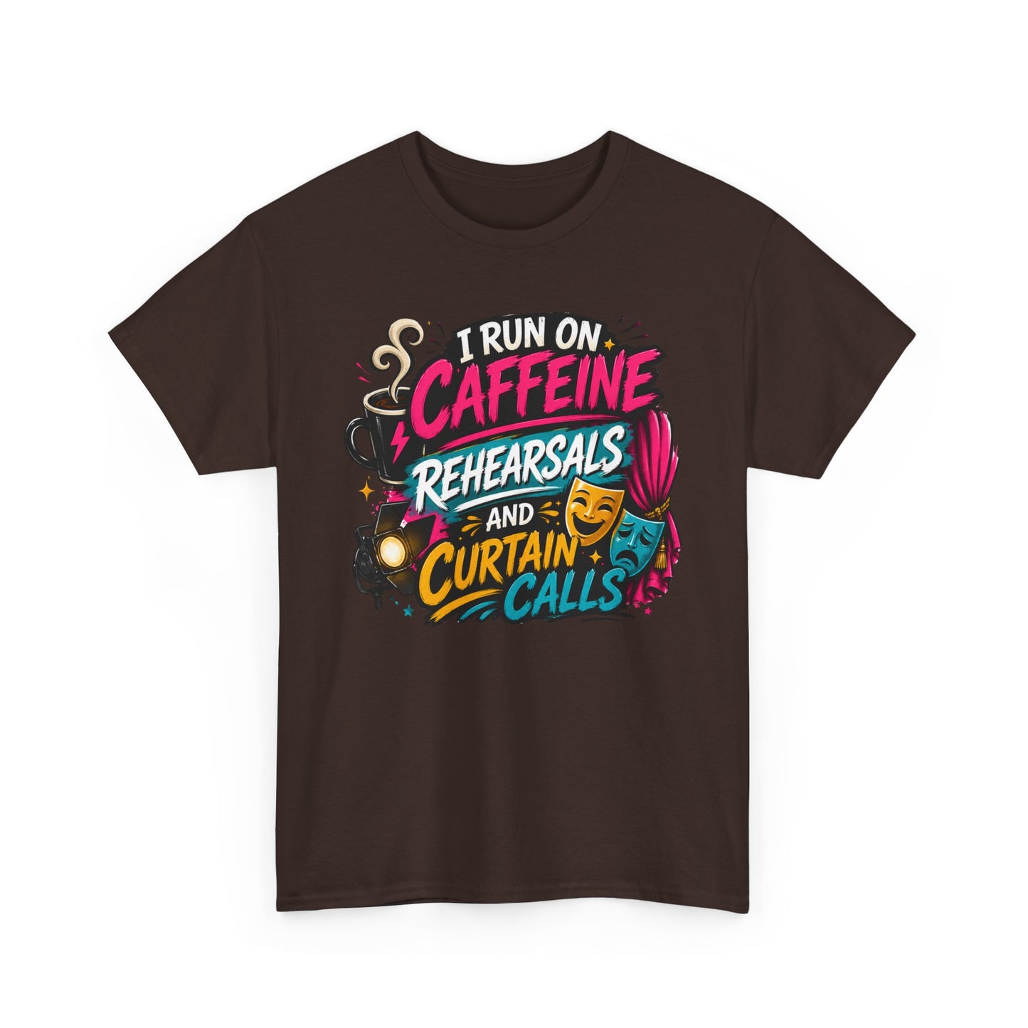 "I Run on Caffeine, Rehearsals & Curtain Calls" Graphic Tee