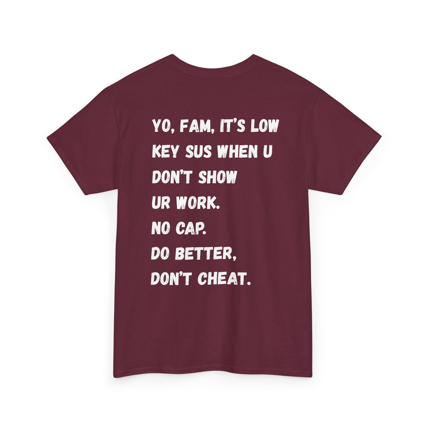 Yo Fam Don’t Cheat T-Shirt — STOP the KIDS from cheating