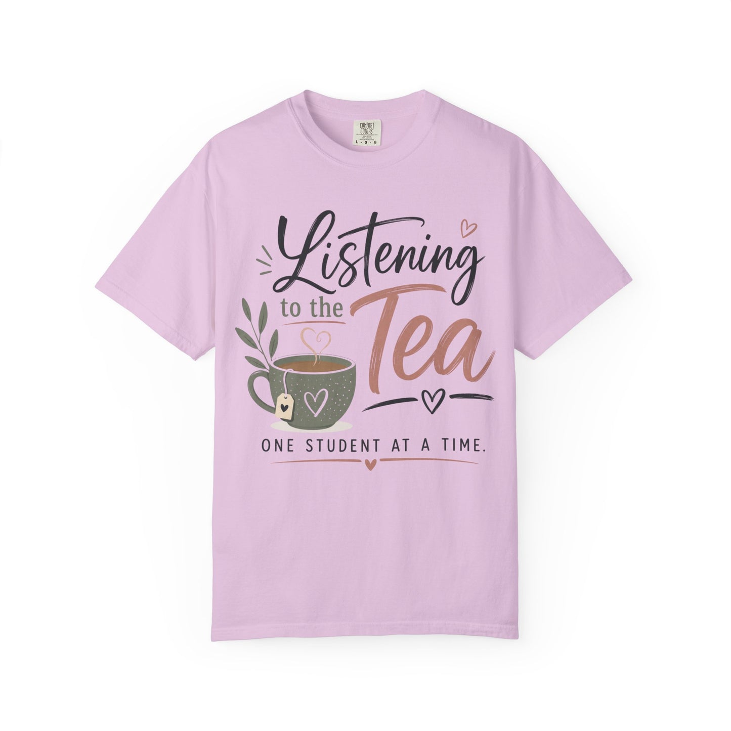 Listening to the Tea One Student at a Time  — Cute Teacher Tea Shirt