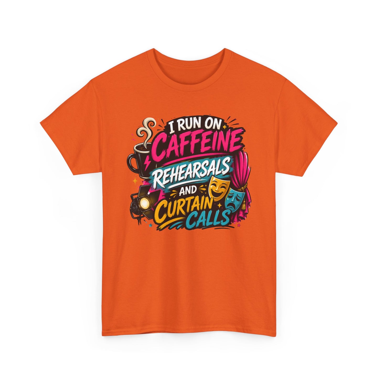 "I Run on Caffeine, Rehearsals & Curtain Calls" Graphic Tee