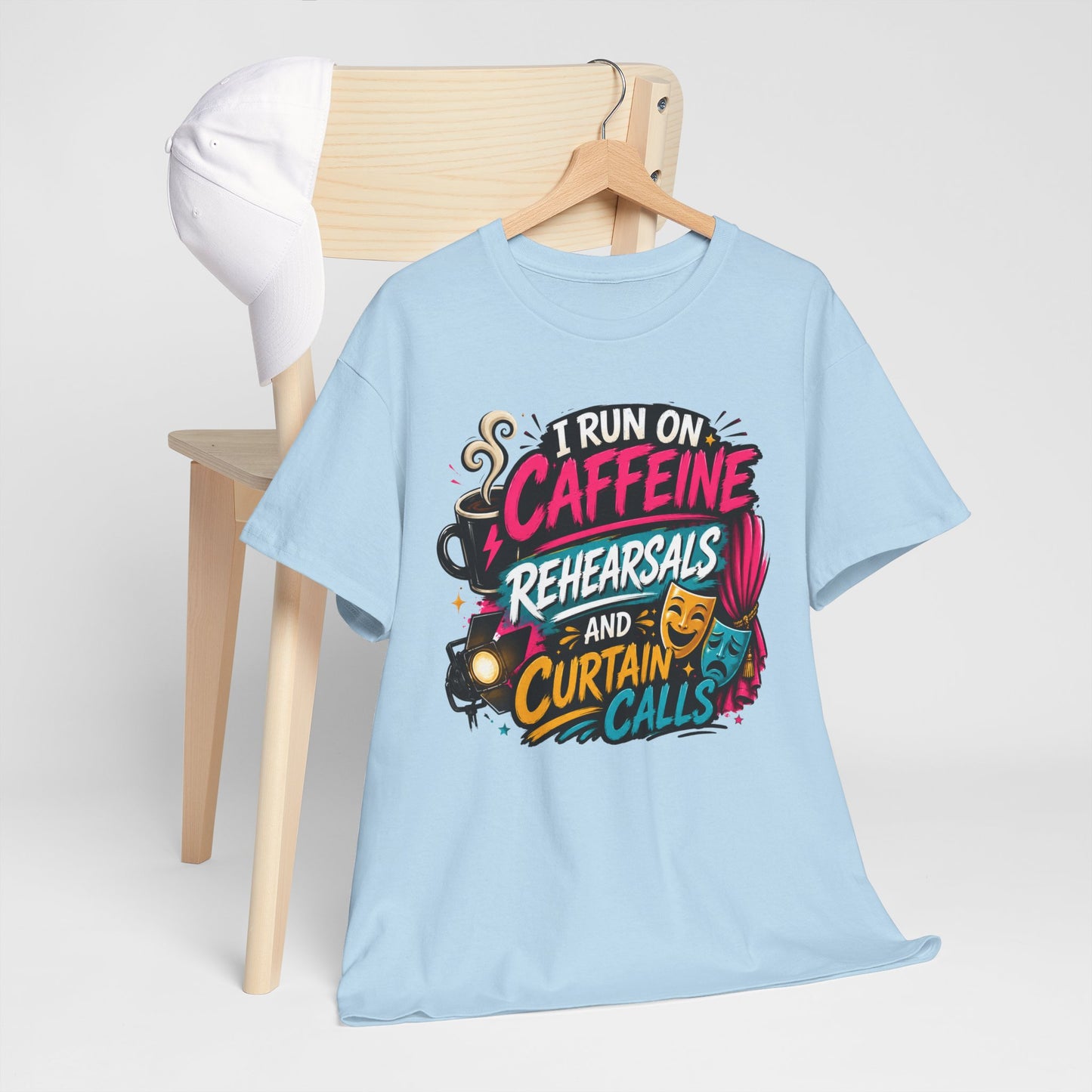 "I Run on Caffeine, Rehearsals & Curtain Calls" Graphic Tee