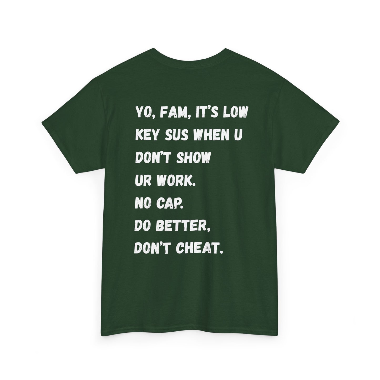 Yo Fam Don’t Cheat T-Shirt — STOP the KIDS from cheating