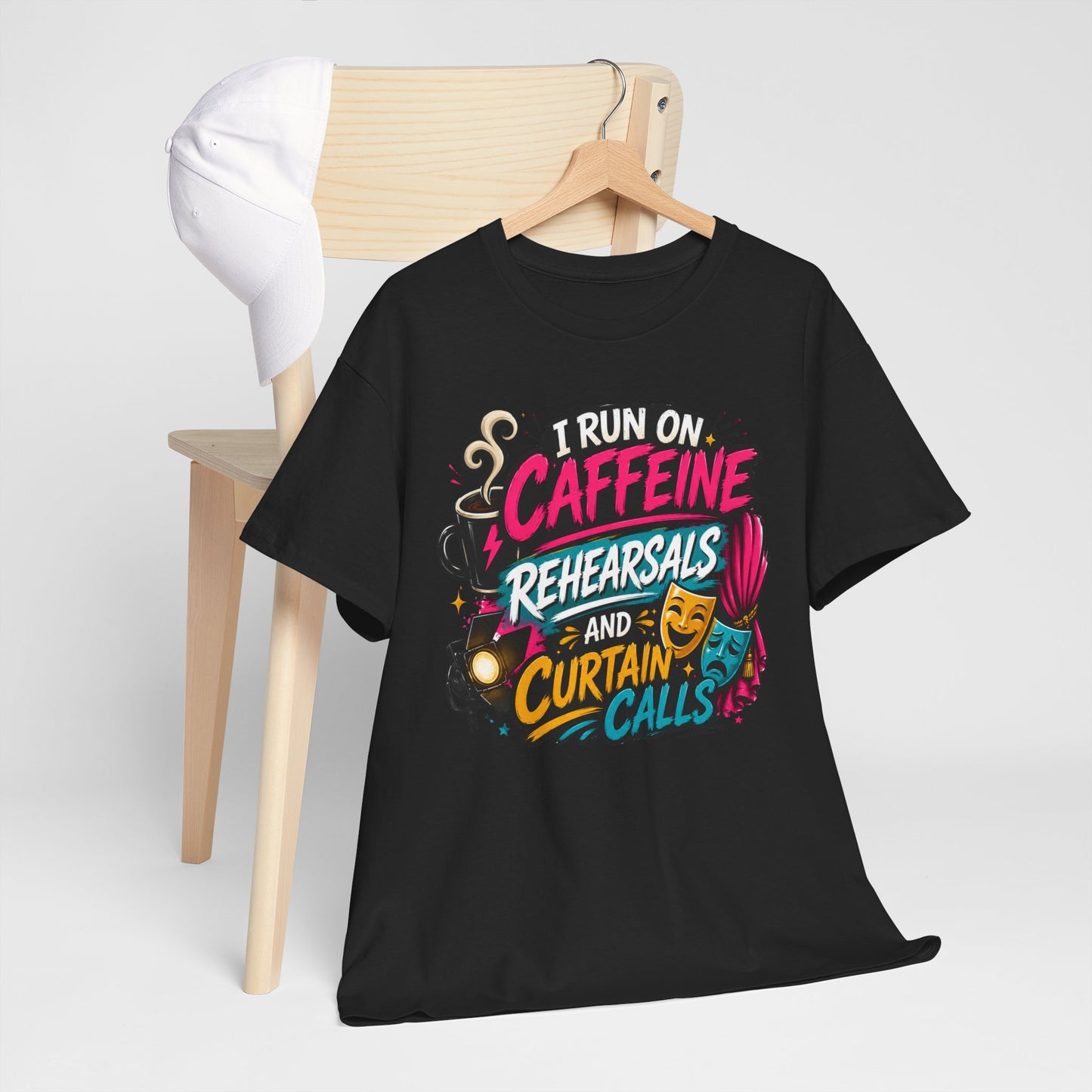 "I Run on Caffeine, Rehearsals & Curtain Calls" Graphic Tee