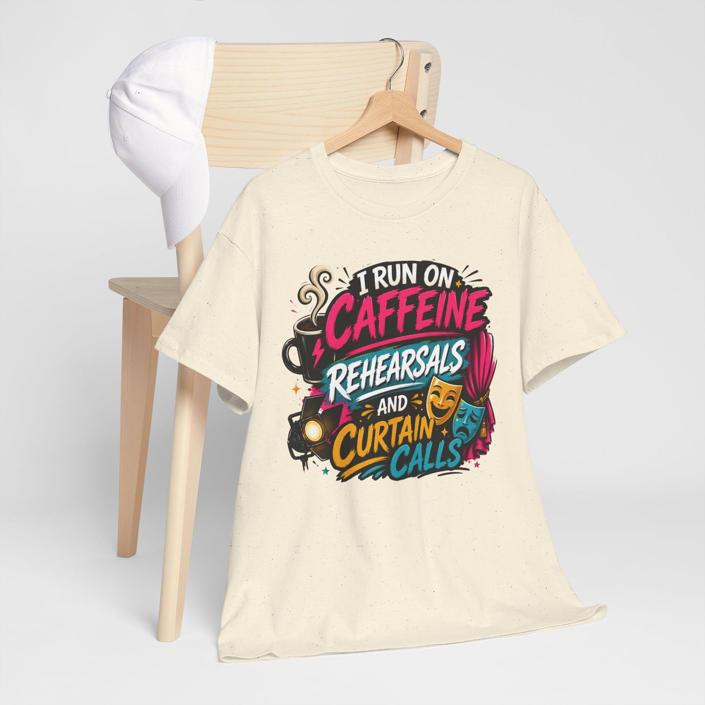 "I Run on Caffeine, Rehearsals & Curtain Calls" Graphic Tee
