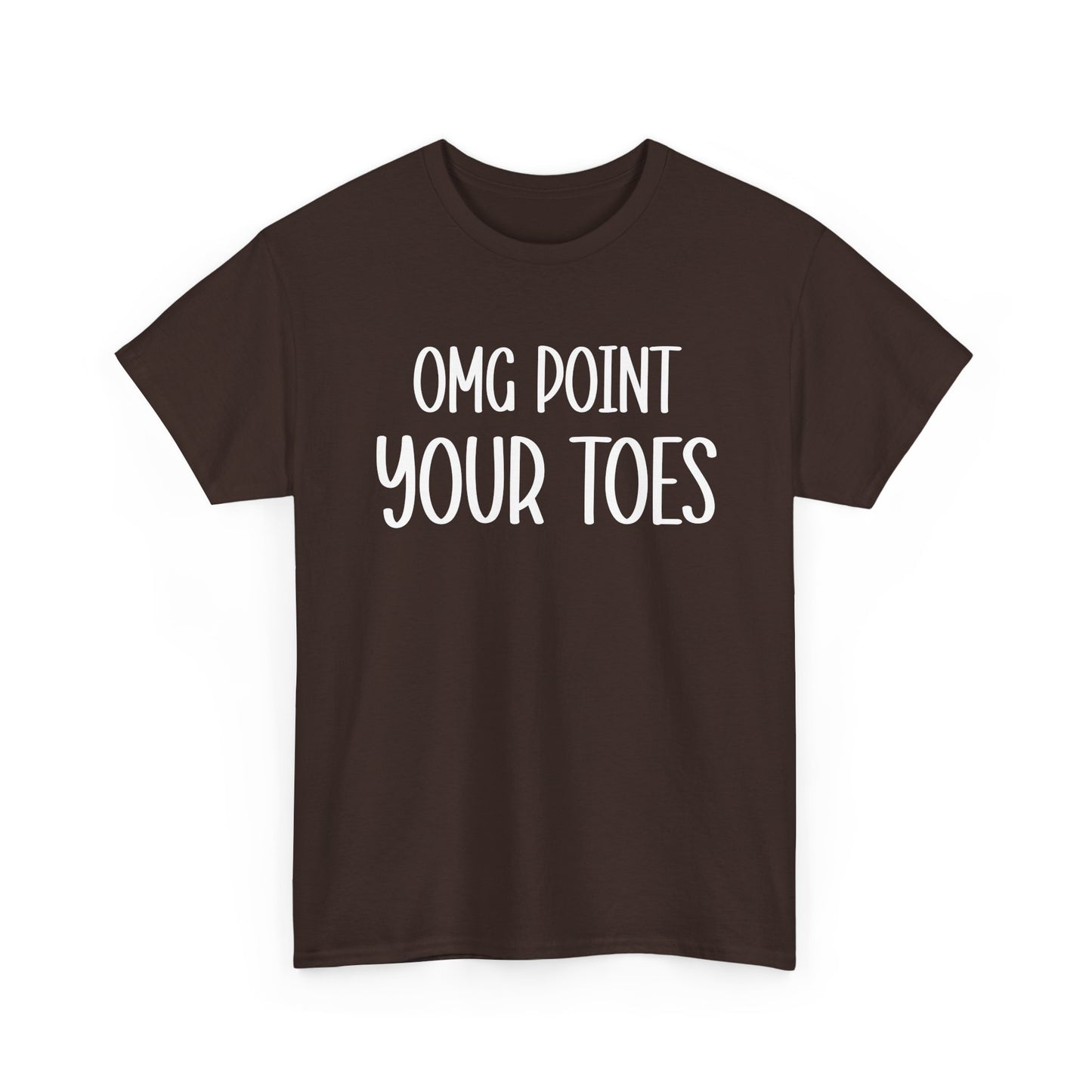 OMG Point Your Toes T-Shirt — Funny Dance Tee for Dancers & Ballet Lovers