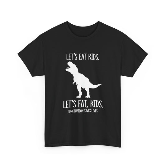 "Let's Eat, Kids. Let's Eat, Kids. Punctuation Saves Lives" Dinosaur Grammar Tee