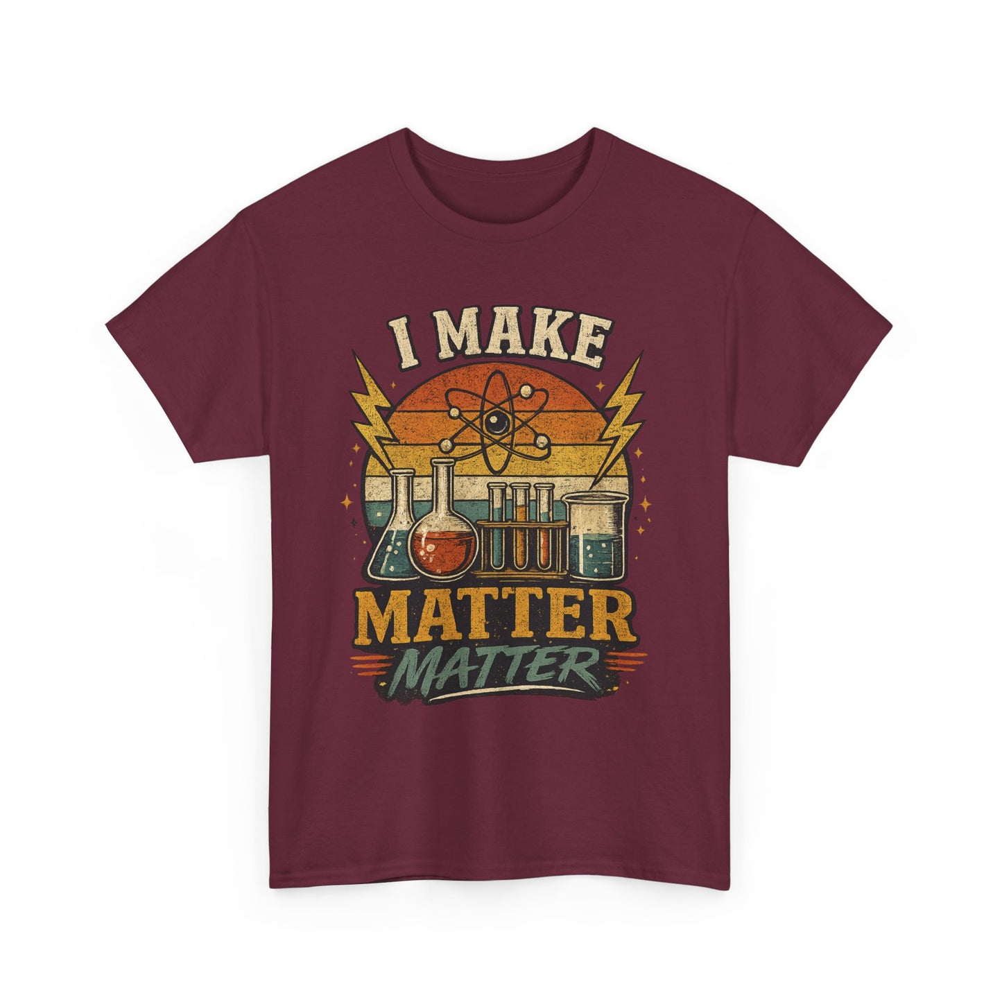 I Make Matter Matter Science T-Shirt