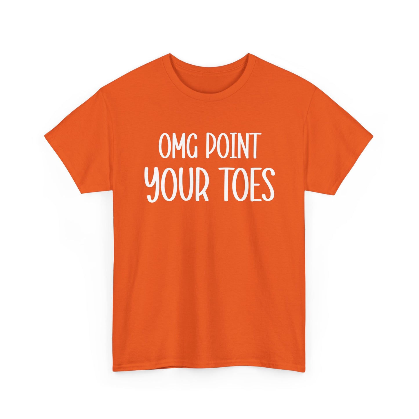 OMG Point Your Toes T-Shirt — Funny Dance Tee for Dancers & Ballet Lovers