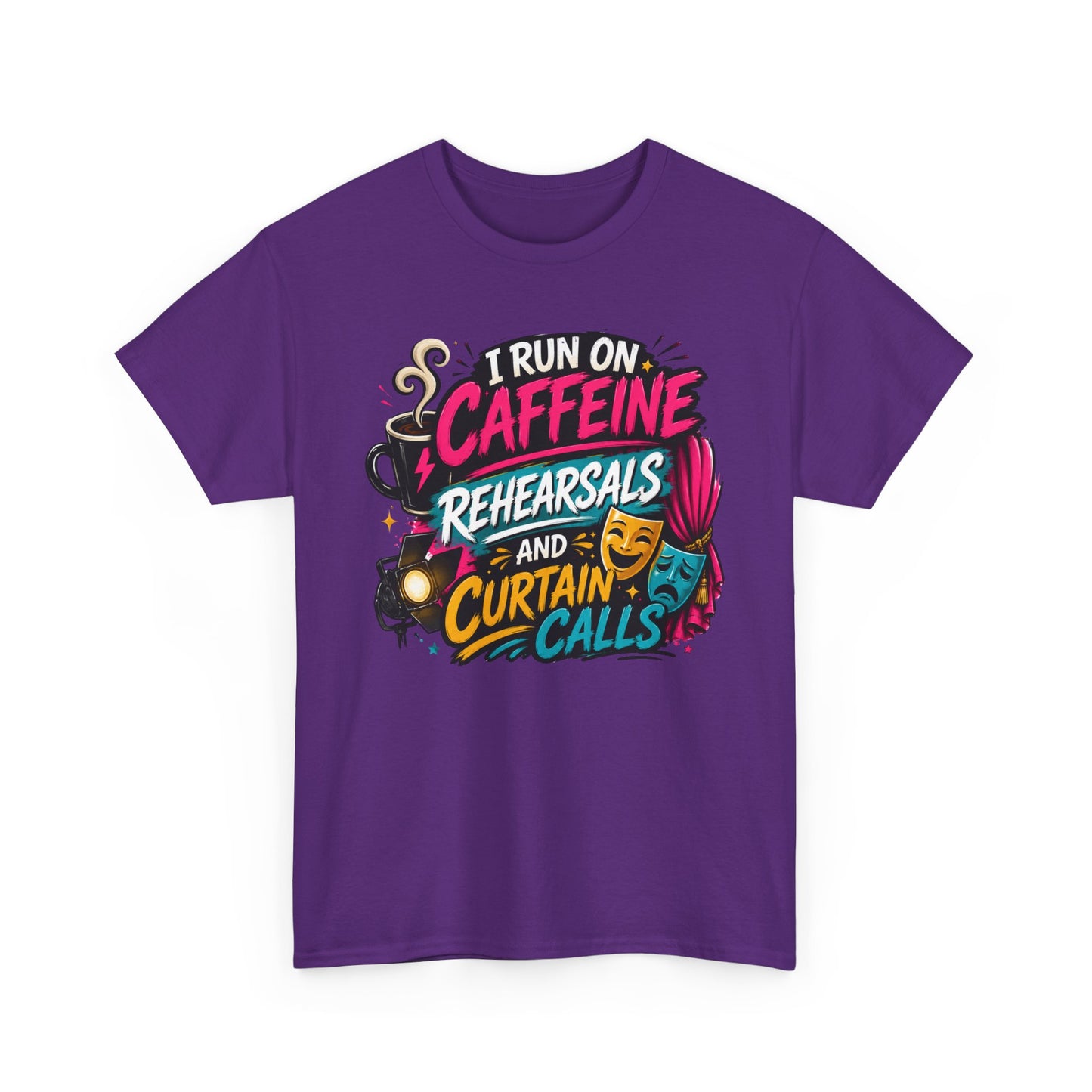 "I Run on Caffeine, Rehearsals & Curtain Calls" Graphic Tee