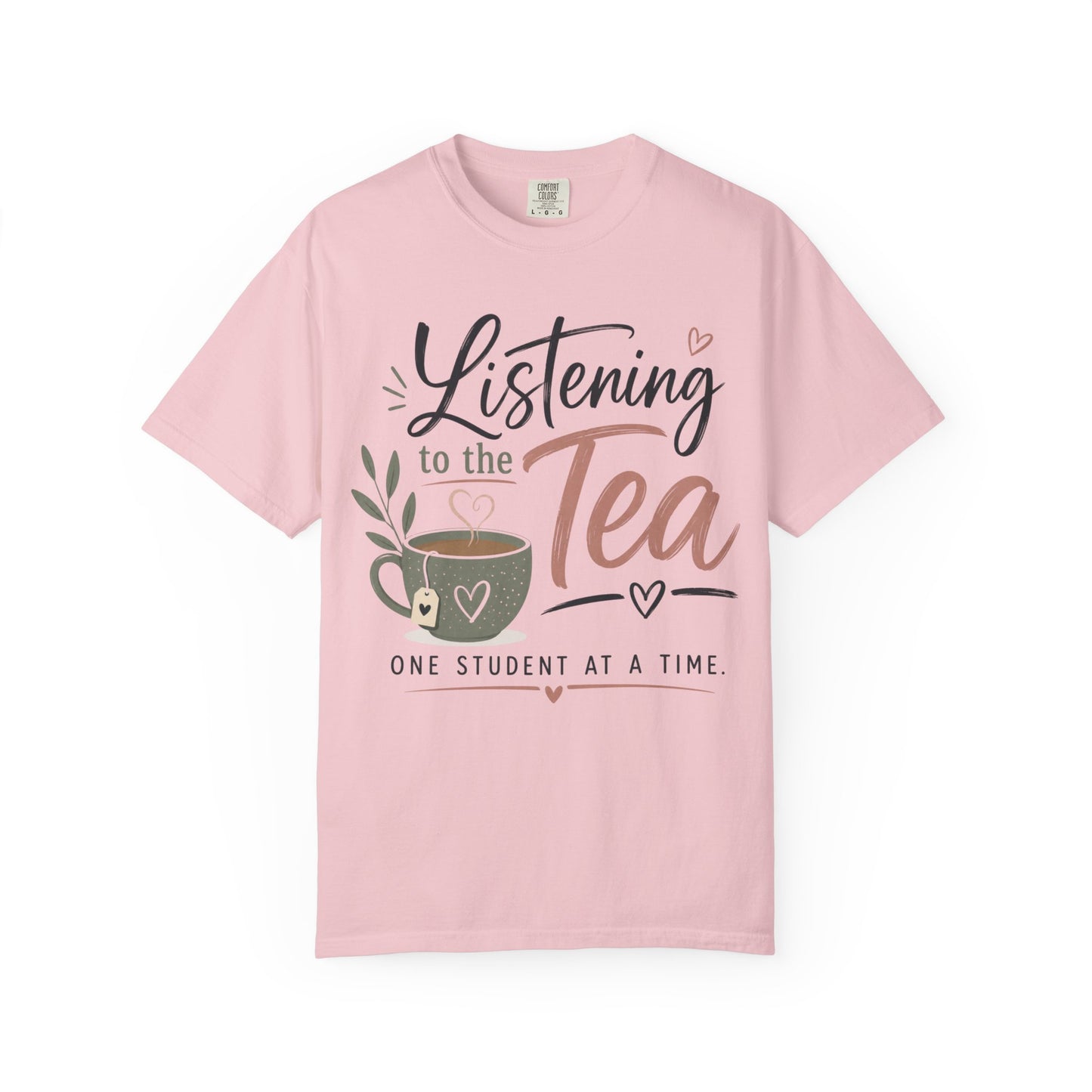 Listening to the Tea One Student at a Time  — Cute Teacher Tea Shirt