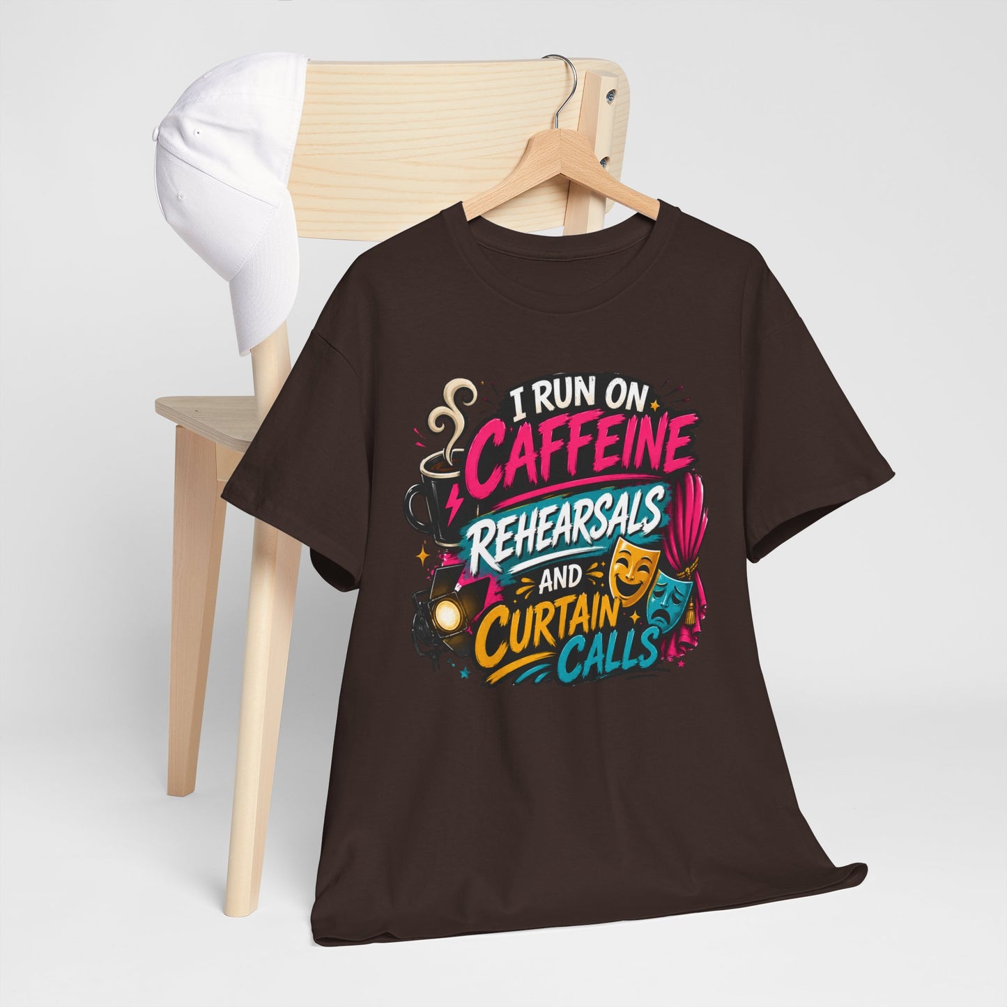 "I Run on Caffeine, Rehearsals & Curtain Calls" Graphic Tee