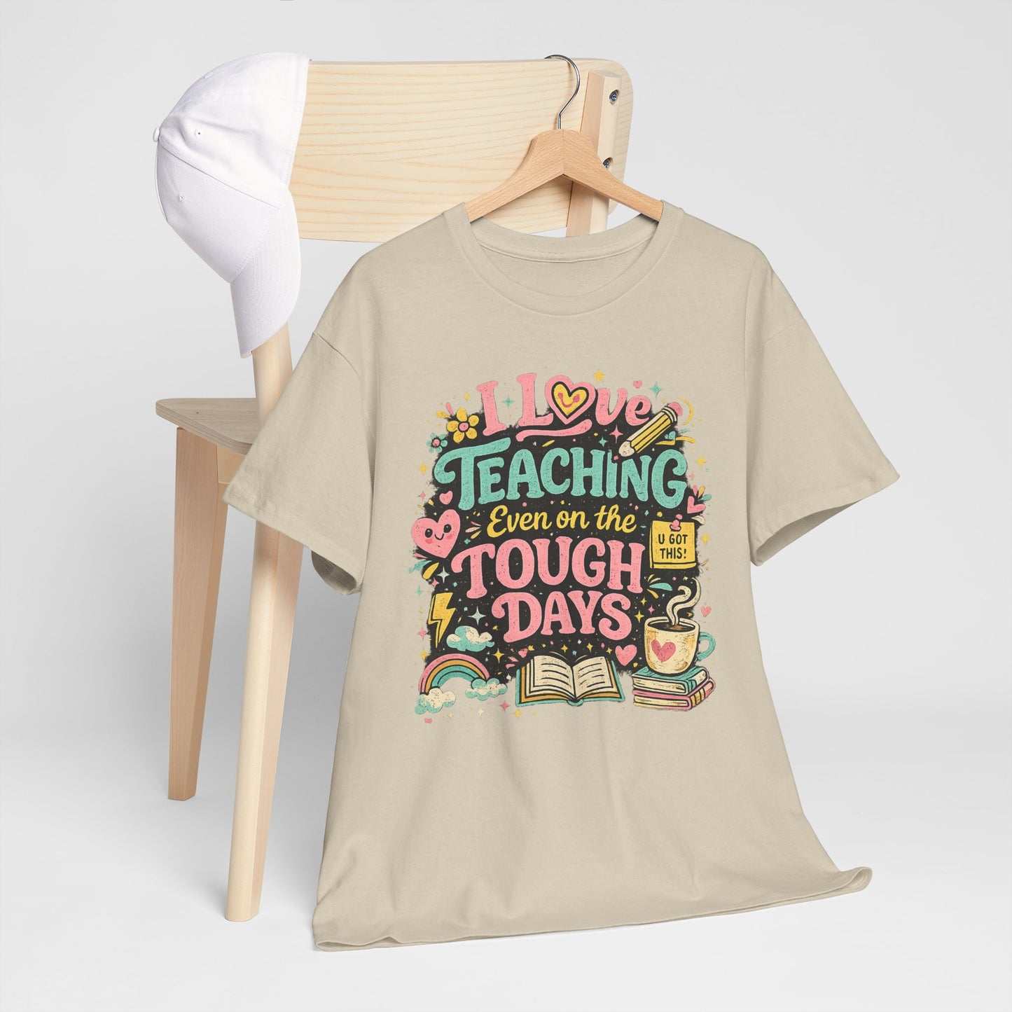 "I Love Teaching Even on the Tough Days" - best days are the tough days