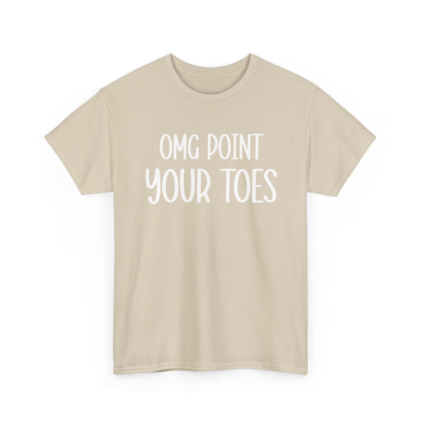 OMG Point Your Toes T-Shirt — Funny Dance Tee for Dancers & Ballet Lovers