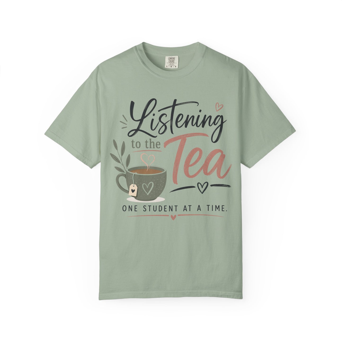 Listening to the Tea One Student at a Time  — Cute Teacher Tea Shirt