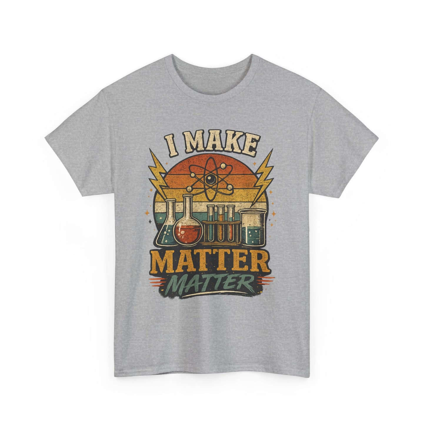 I Make Matter Matter Science T-Shirt