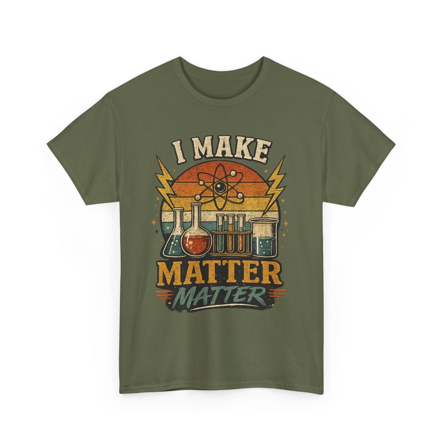 I Make Matter Matter Science T-Shirt