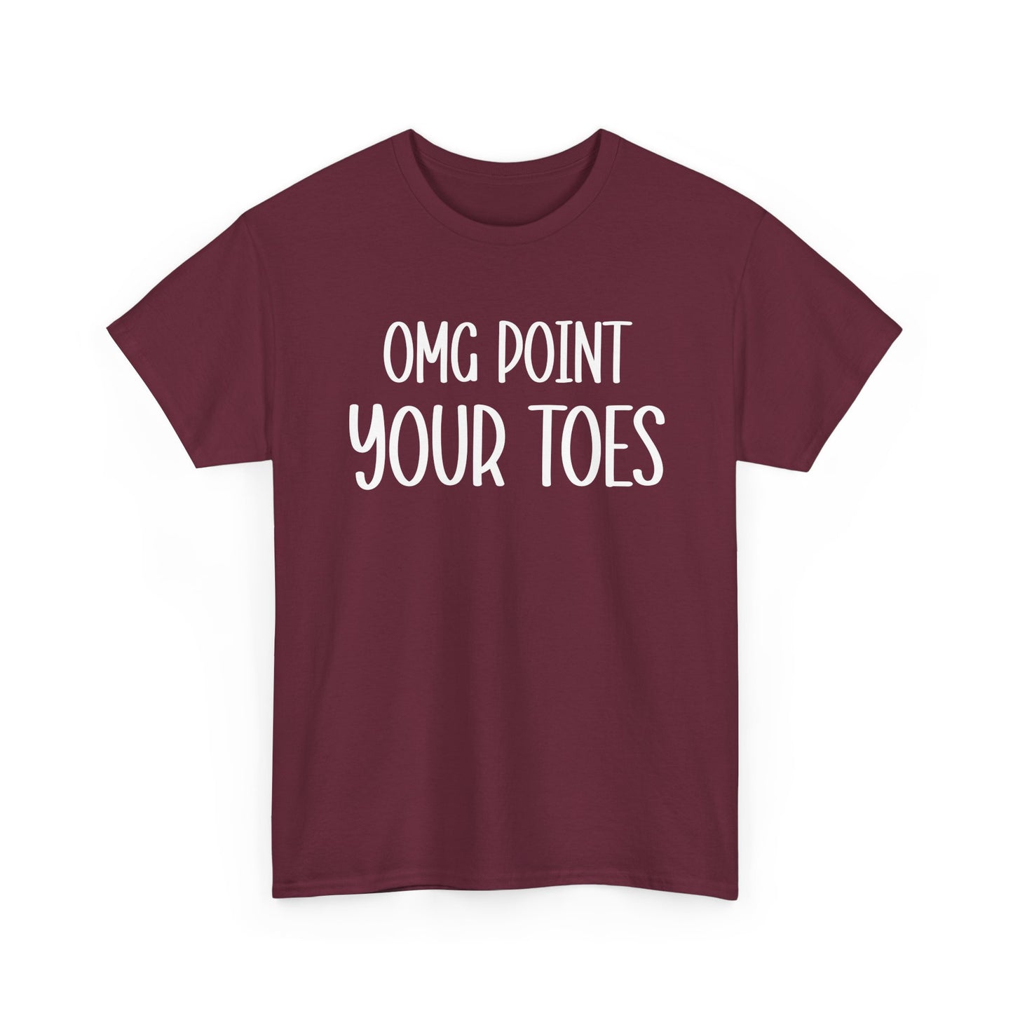 OMG Point Your Toes T-Shirt — Funny Dance Tee for Dancers & Ballet Lovers