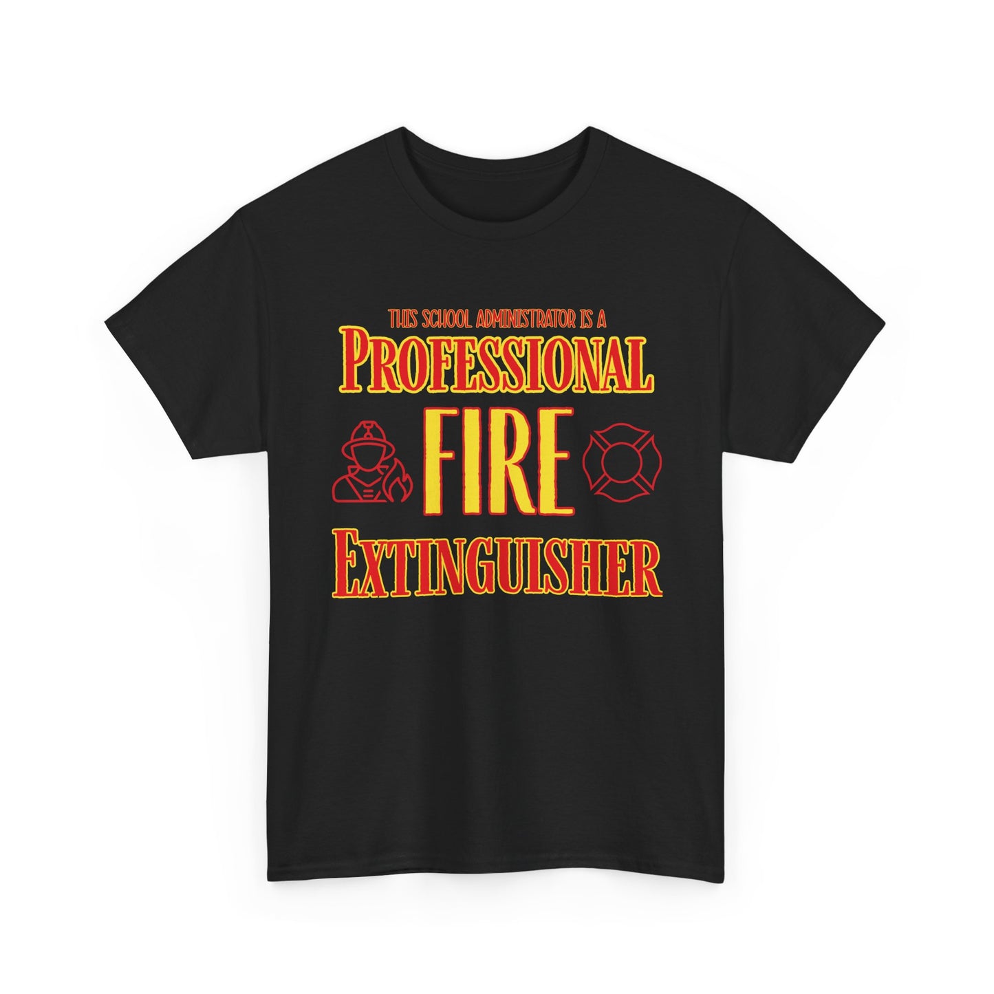 Professional Fire Extinguisher T-Shirt — Funny School Administrator Tee