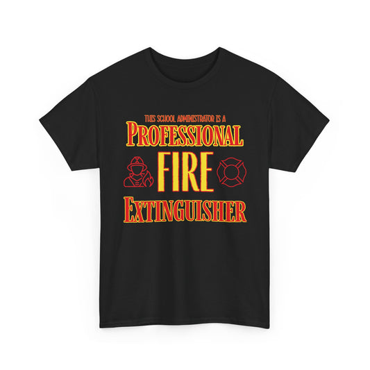 Professional Fire Extinguisher T-Shirt — Funny School Administrator Tee