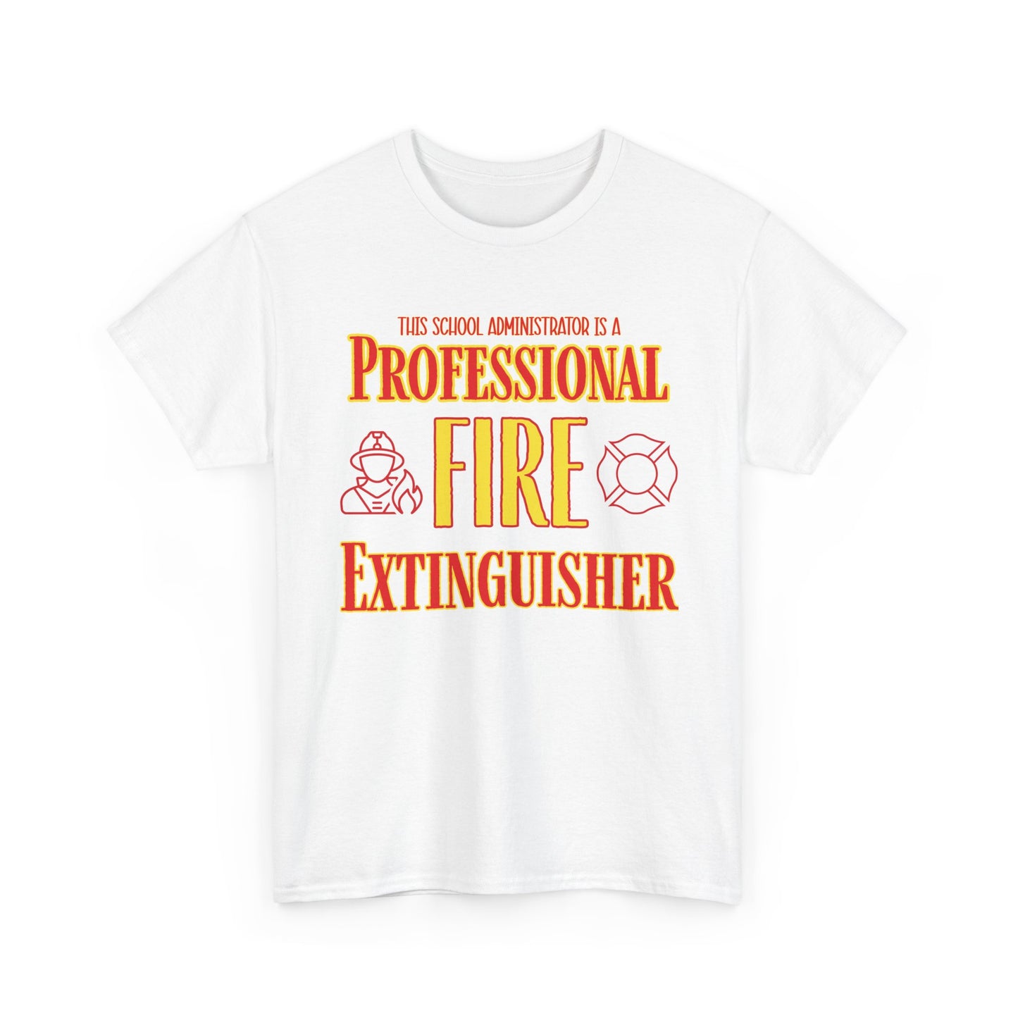 Professional Fire Extinguisher T-Shirt — Funny School Administrator Tee