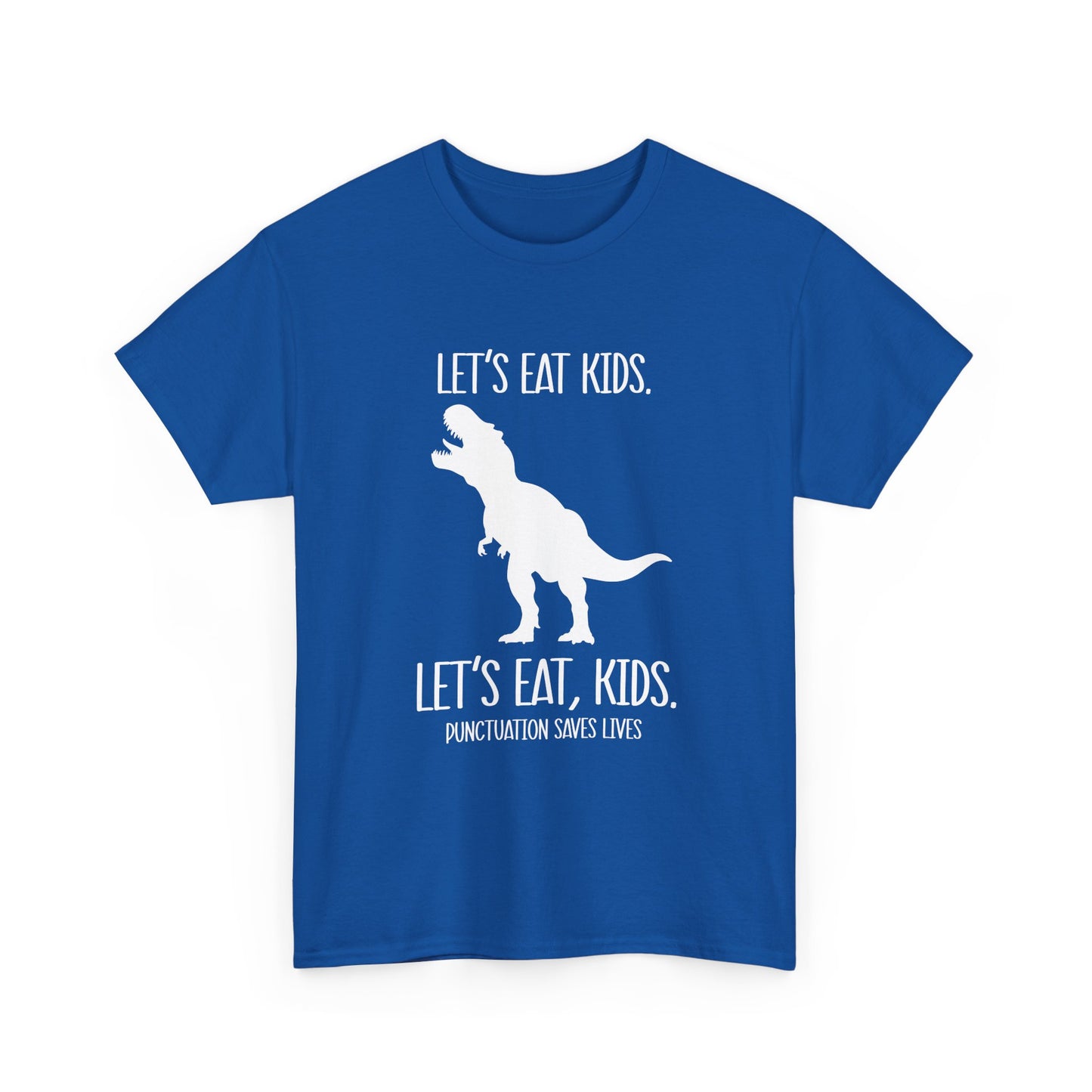 "Let's Eat, Kids. Let's Eat, Kids. Punctuation Saves Lives" Dinosaur Grammar Tee