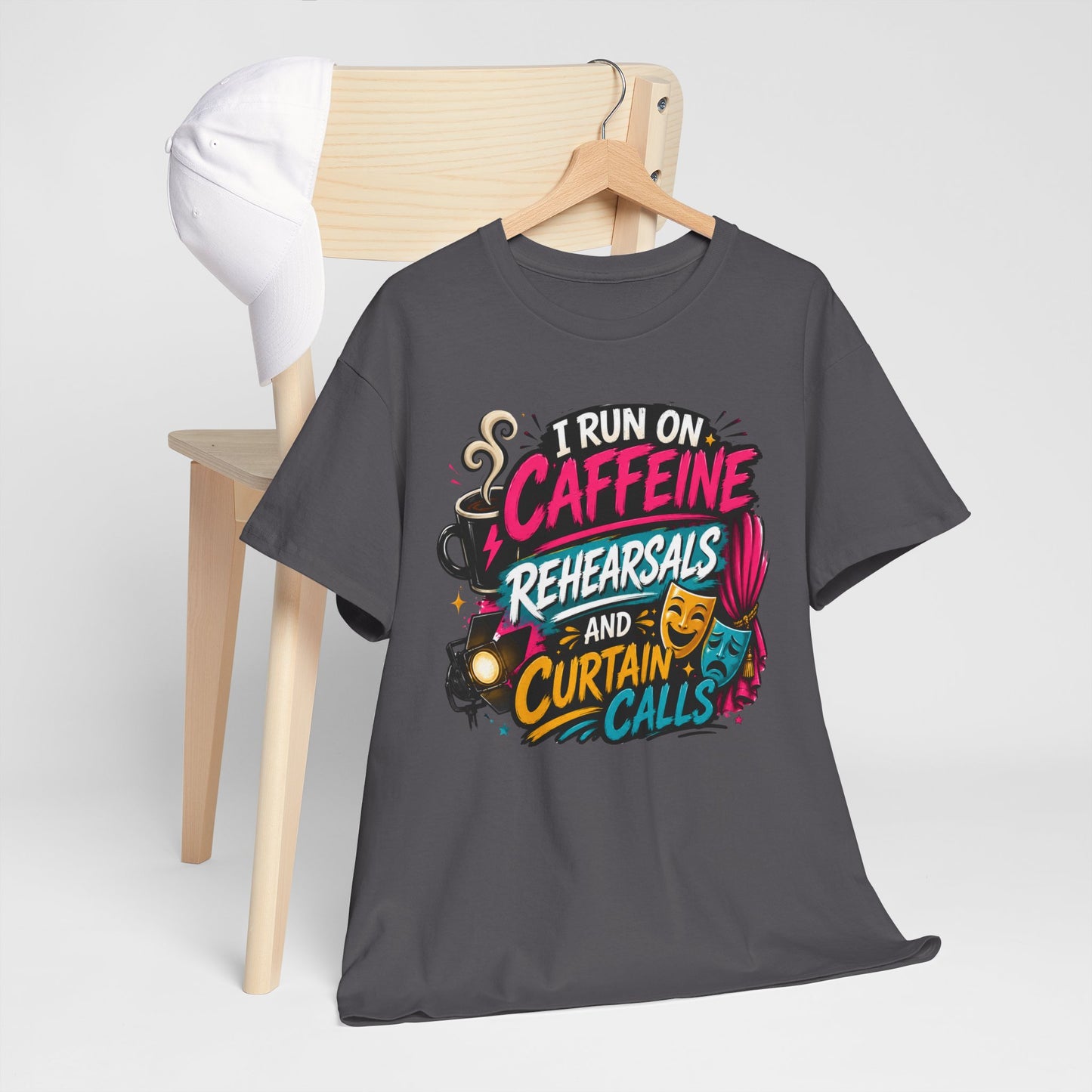 "I Run on Caffeine, Rehearsals & Curtain Calls" Graphic Tee