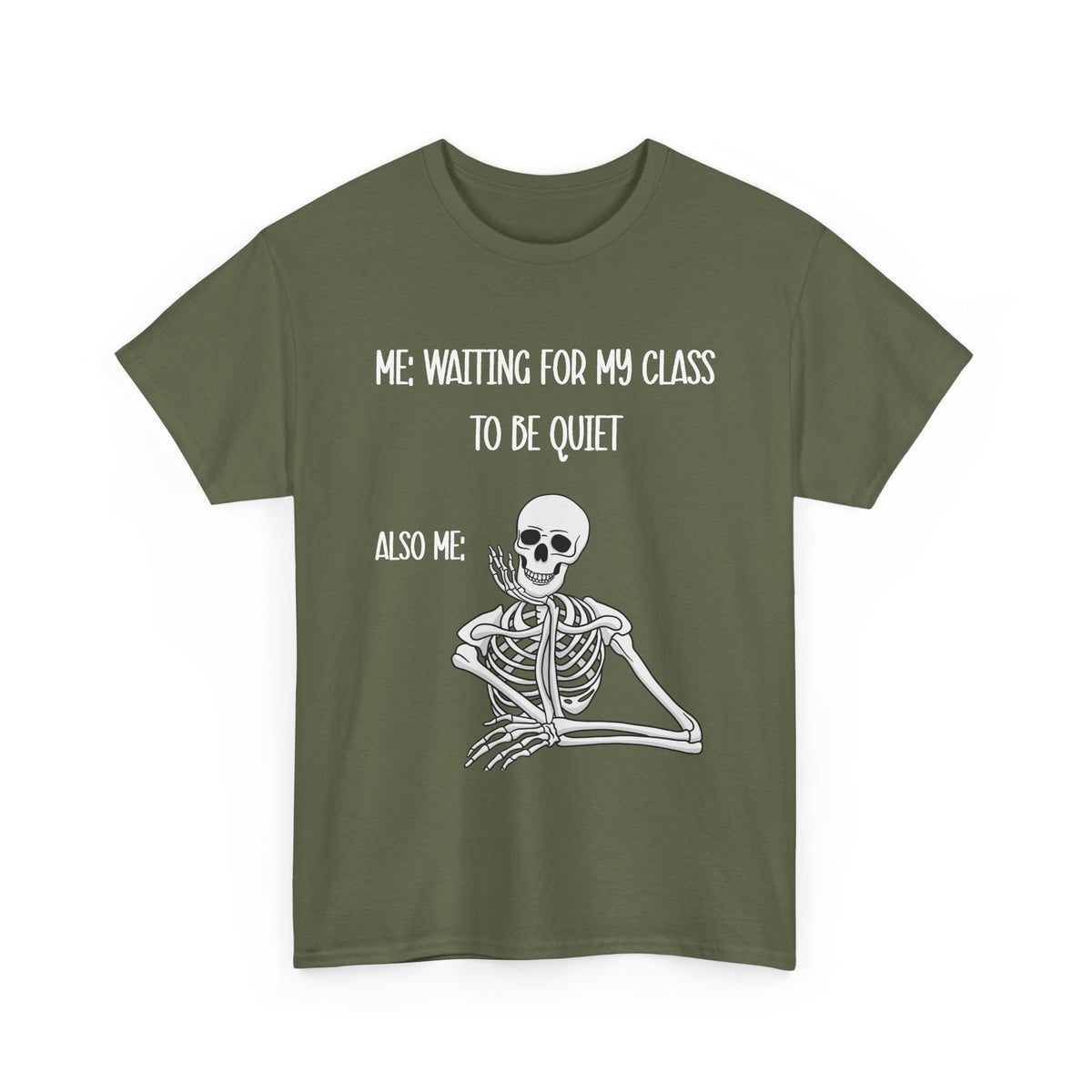 “Me Waiting For My Class To Be Quiet” Skeleton