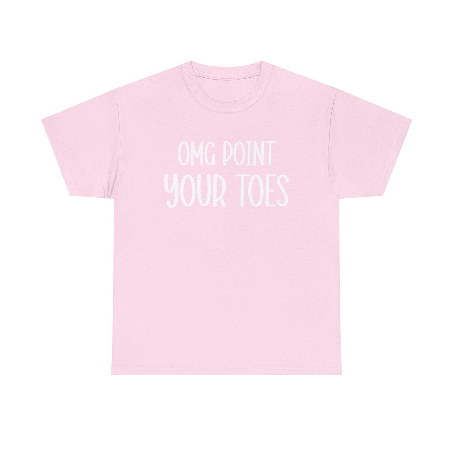OMG Point Your Toes T-Shirt — Funny Dance Tee for Dancers & Ballet Lovers