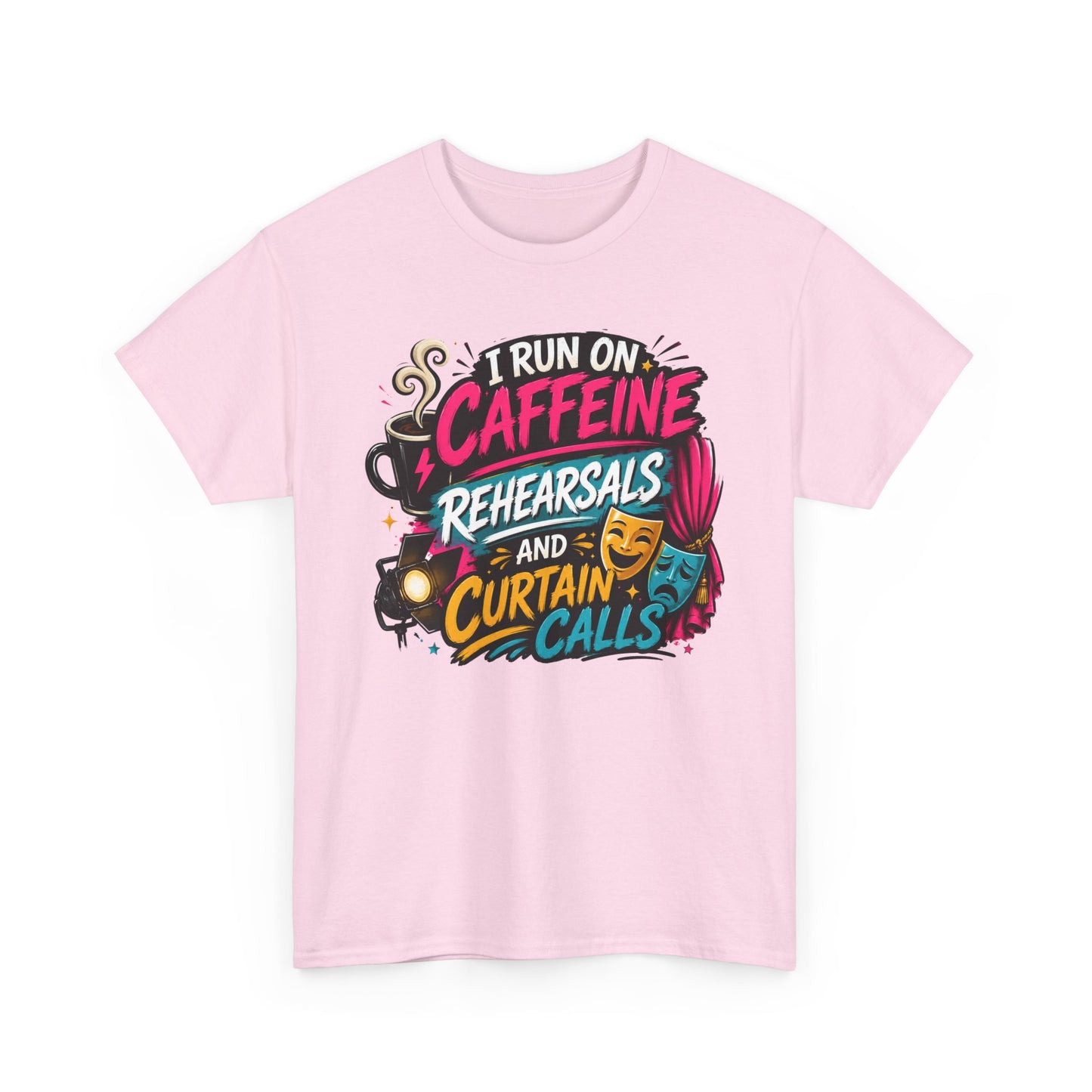 "I Run on Caffeine, Rehearsals & Curtain Calls" Graphic Tee
