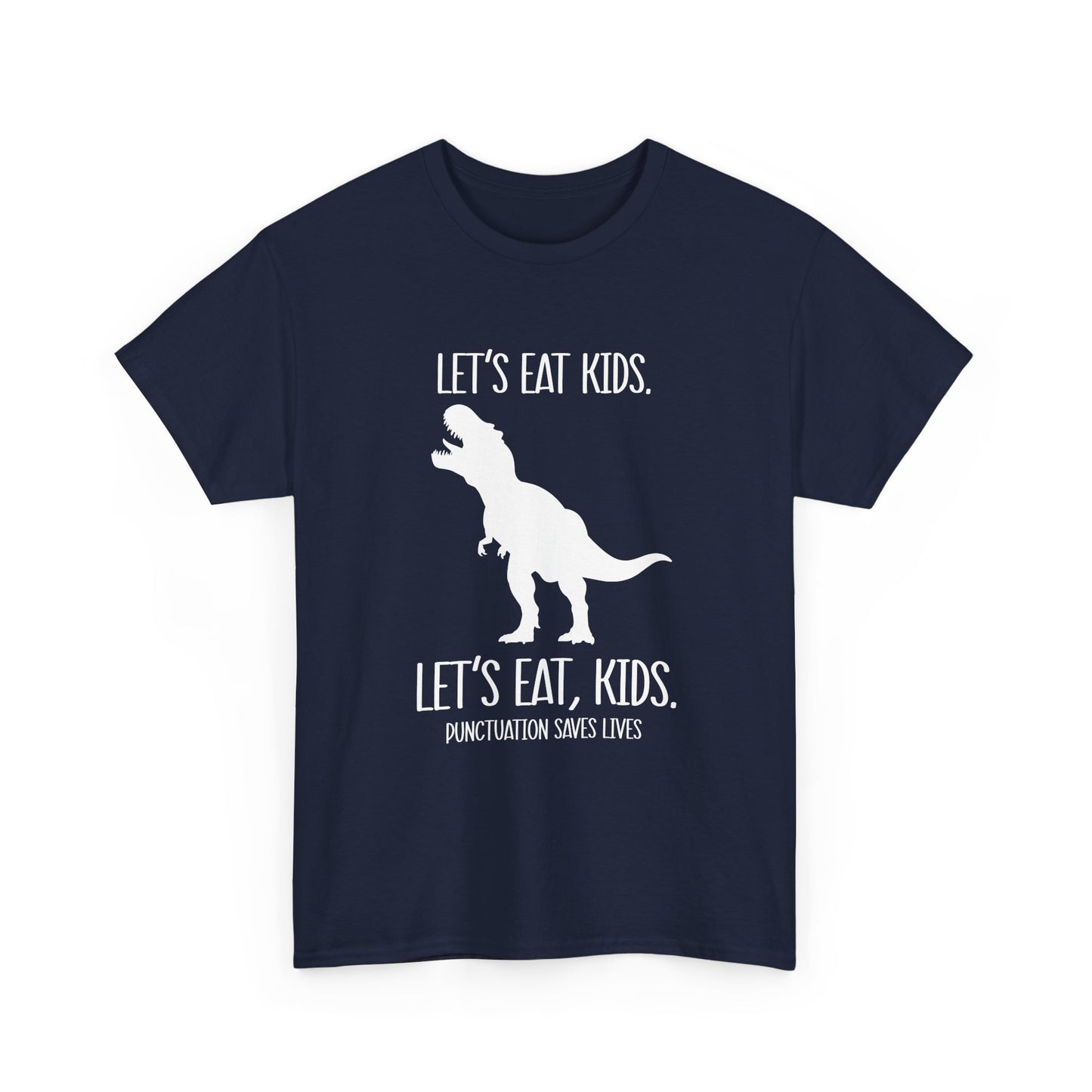 "Let's Eat, Kids. Let's Eat, Kids. Punctuation Saves Lives" Dinosaur Grammar Tee