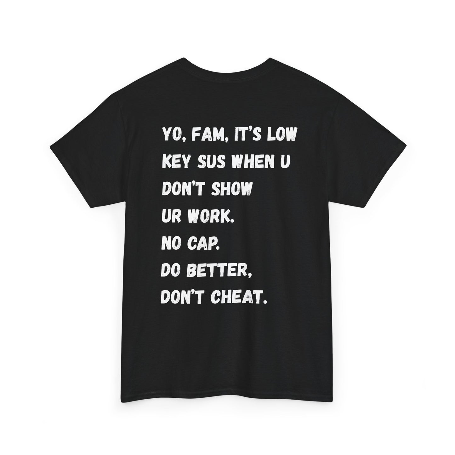 Yo Fam Don’t Cheat T-Shirt — STOP the KIDS from cheating