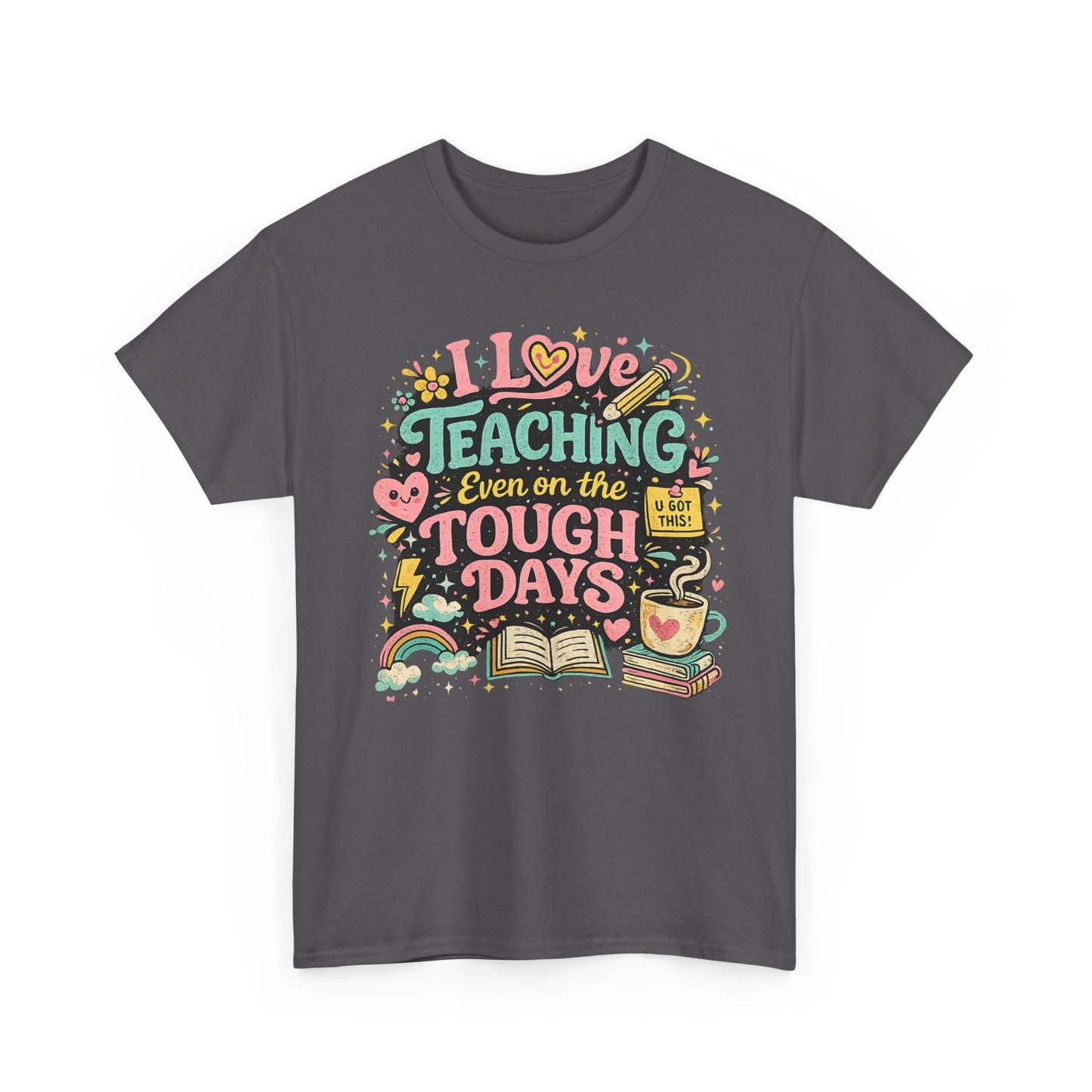 "I Love Teaching Even on the Tough Days" - best days are the tough days