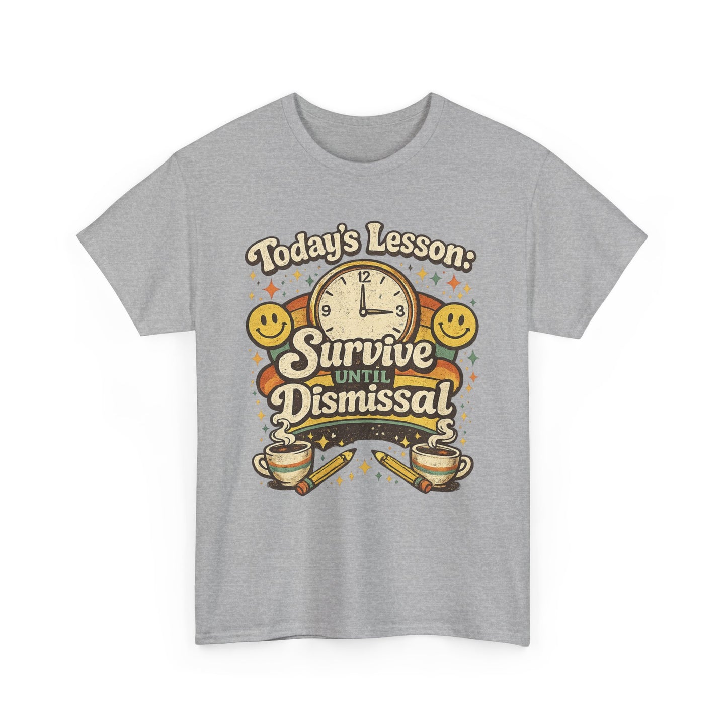 Survive Until Dismissal - Teacher Tee