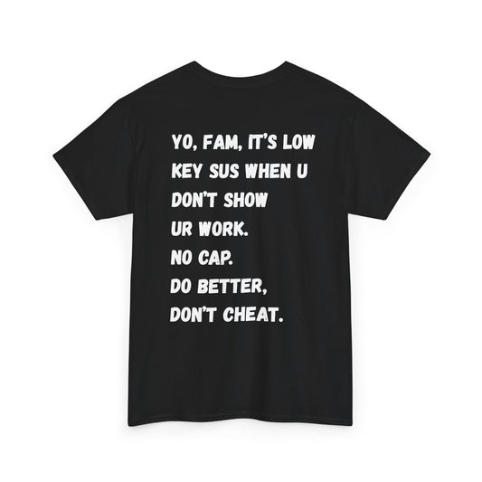 Ultimate Gen-Alpha T Shirt! Don't Cheat!