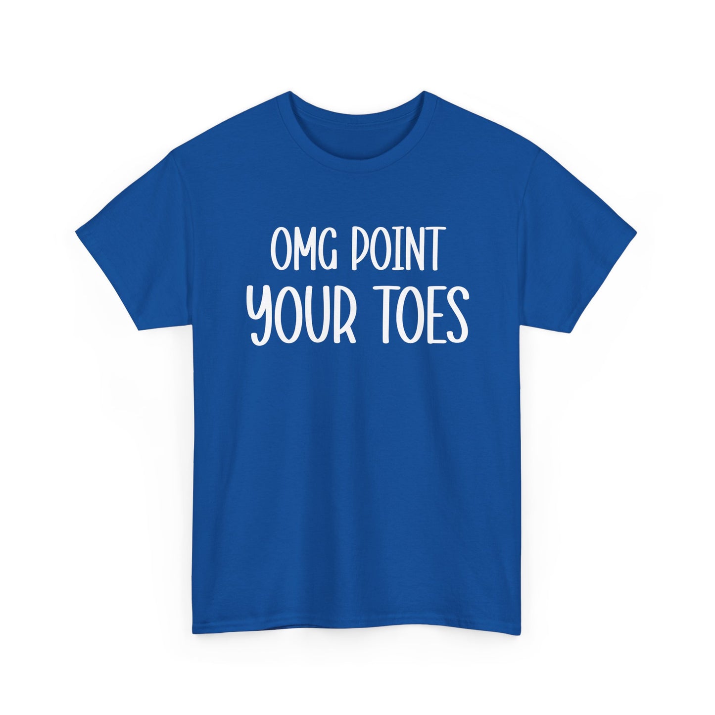 OMG Point Your Toes T-Shirt — Funny Dance Tee for Dancers & Ballet Lovers