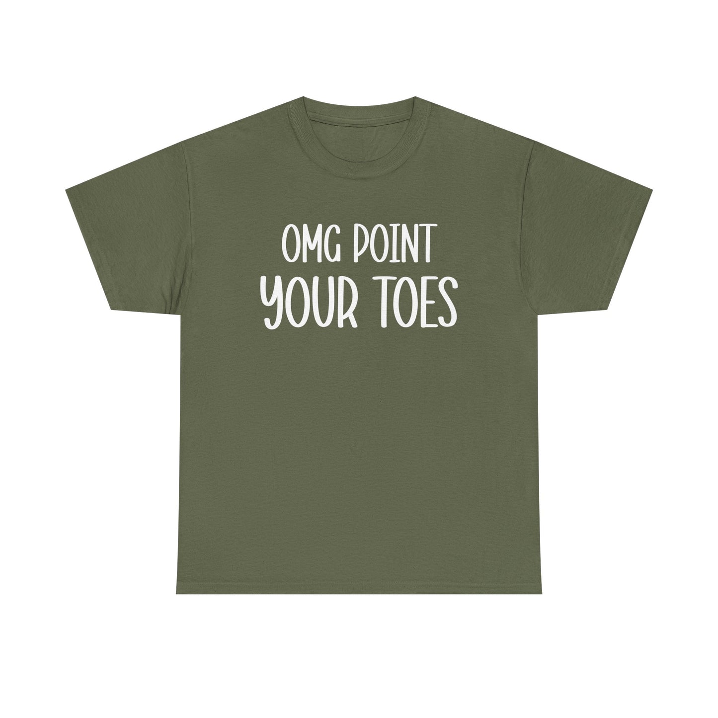 OMG Point Your Toes T-Shirt — Funny Dance Tee for Dancers & Ballet Lovers