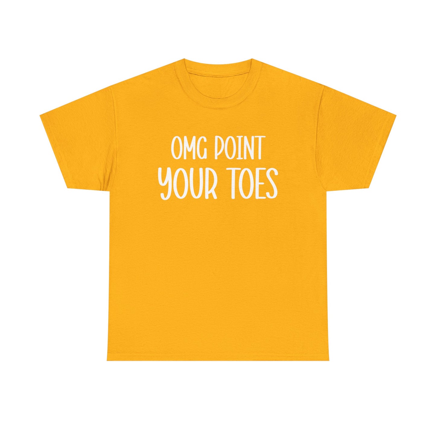 OMG Point Your Toes T-Shirt — Funny Dance Tee for Dancers & Ballet Lovers